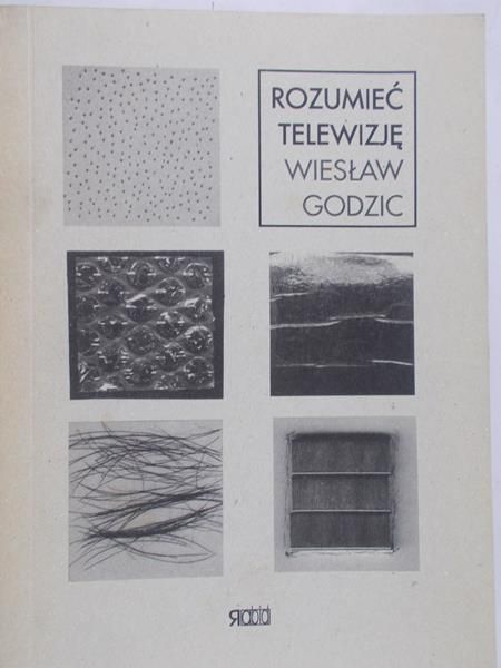Godzic Wiesław - Rozumieć Telewizję