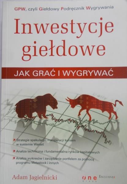 Jagielnicki Adam - Inwestycje giełdowe Jak grać i wygrywać
