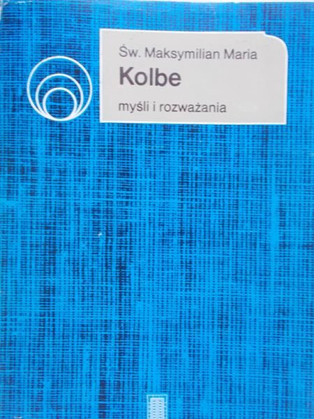 Kolbe Maksymilian Maria - Myśli i rozważania