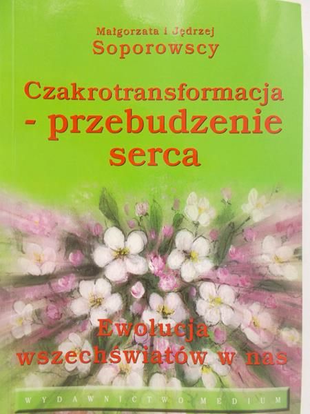 Soporowska Małgorzata - Czakrotransformacja – przebudzenie serca