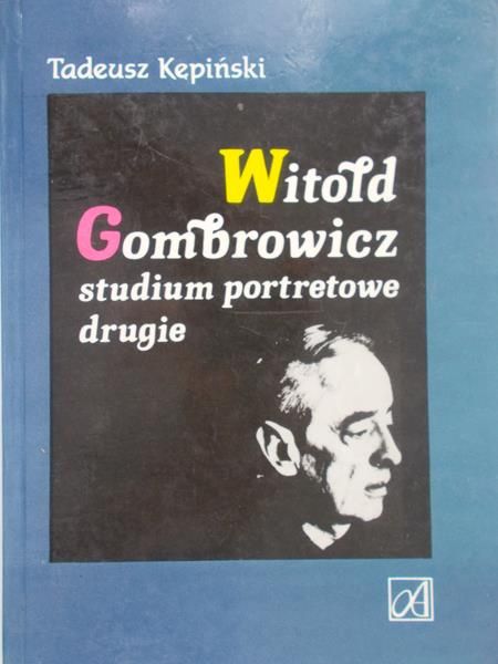 Kępiński Tadeusz - Witold Gombrowicz. Studium portretowe drugie