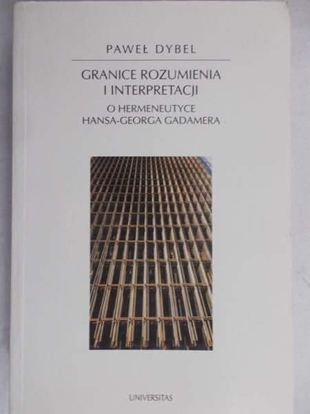 Dybel Paweł - Granice rozumienia i interpretacji