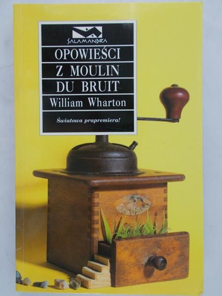 Wharton William - Opowieści z Moulin Du Bruit