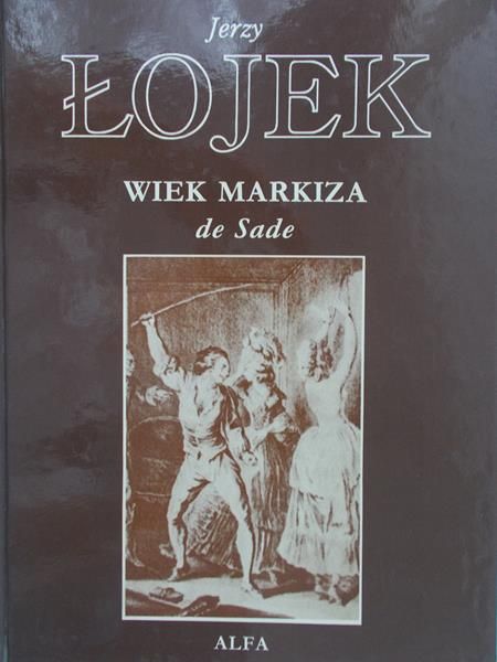 Łojek Jerzy - Wiek Markiza de Sade