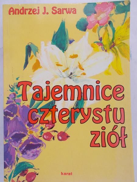 Sarwa Andrzej - Tajemnice czterystu ziół