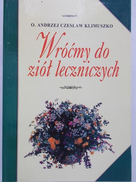 Klimuszko Andrzej - Wróćmy do ziół leczniczych