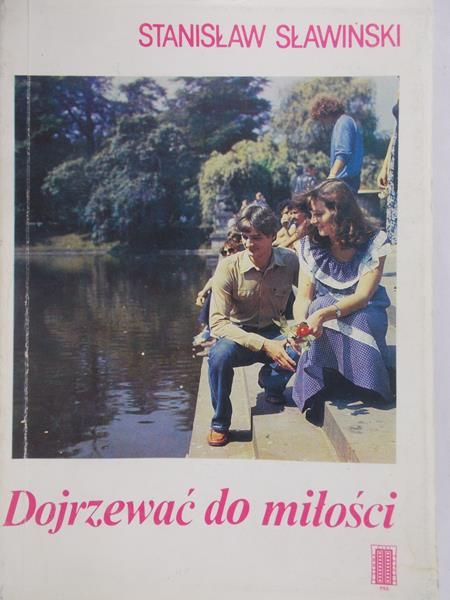 Sławiński Stanisław - Dojrzewać do miłości