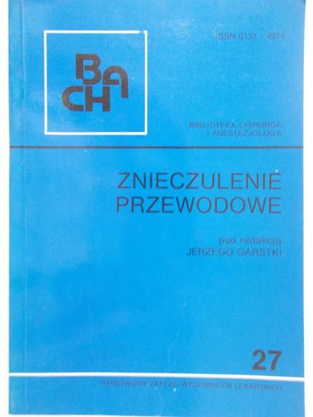 Jerzy Garstki (red.) - Znieczulenie przewodowe