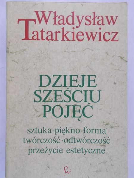 Tatarkiewicz Władysław - Dzieje sześciu pojęć
