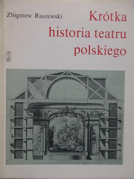Raszewski Zbigniew - Krótka historia teatru polskiego
