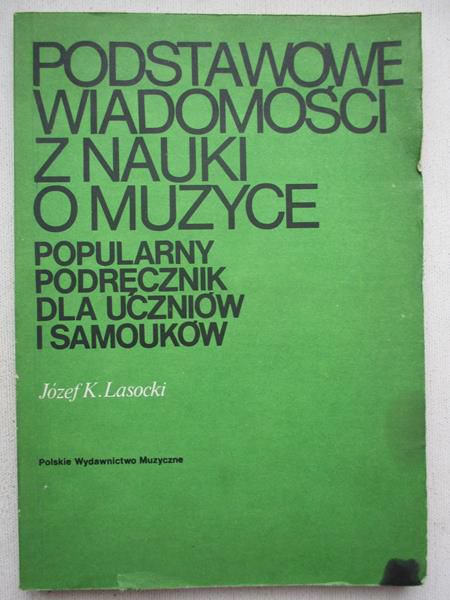 Józef K. Lasocki  - Podstawowe wiadomości z nauki o muzyce