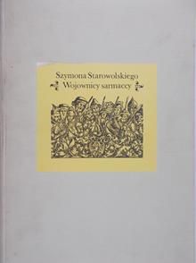 Starnawski Jerzy - Szymona Starowolskiego Wojownicy sarmaccy