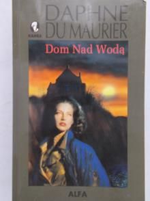 Maurier  Daphne - Dom nad wodą
