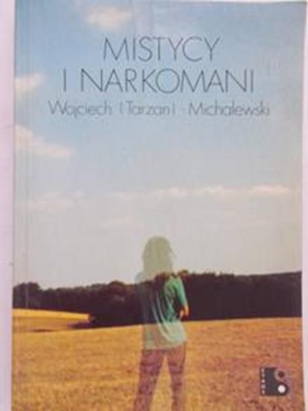 Tarzan-Michalewski Wojciech - Mistycy i narkomani
