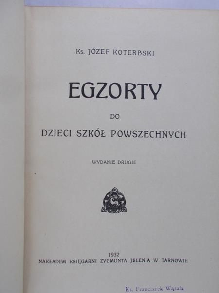 Koterbski Józef - Egzoryt do dzieci szkół powszechnych, 1932 r.