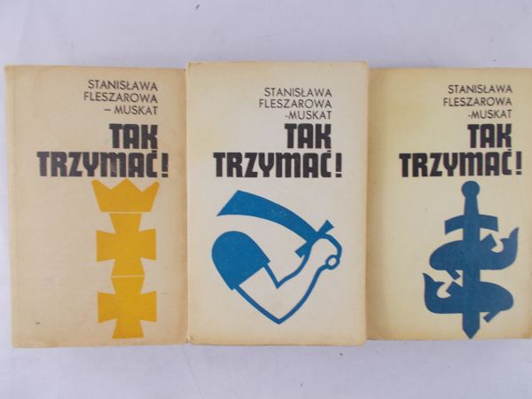 Fleszarowa-Muskat Stanisława - Tak trzymać, t. I-III
