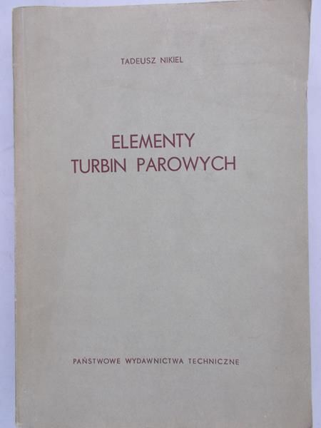 Nikiel Tadeusz - Elementy turbin parowych