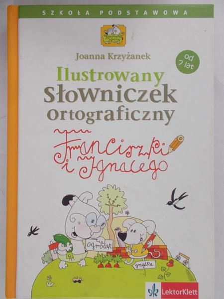 Krzyżanek Joanna - Ilustrowany słowniczek ortograficzny