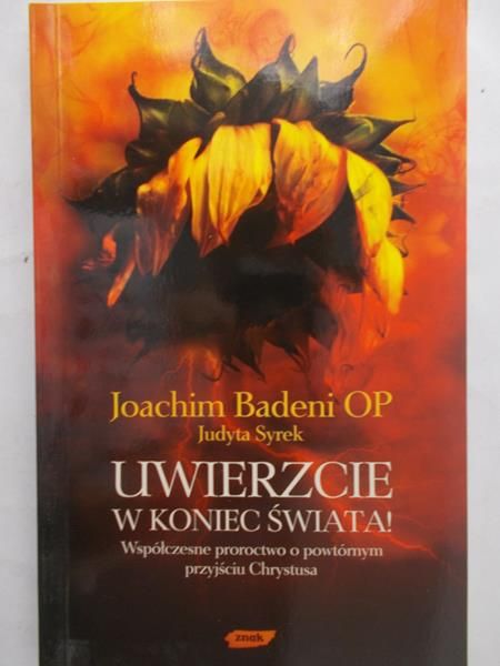Badeni Joachim - Uwierzcie w koniec świata