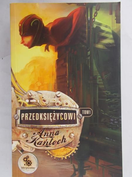 Kańtoch Anna - Przedksiężycowi, Tom I
