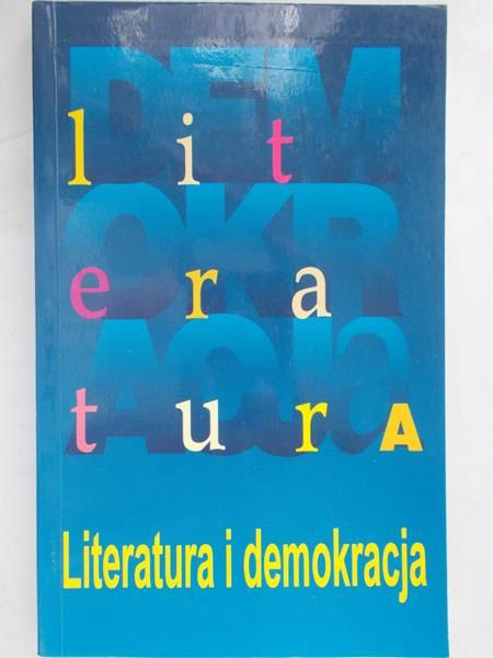 Gumkowski Marek (red.) - Literatura i demokracja - bezpieczne i niebezpieczne związki