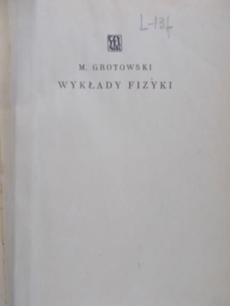 Grotowski Marian - Wykłady z fizyki, tom I, 1949 r.