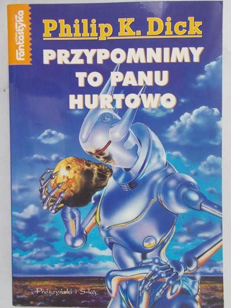 Dick Philip K. - Przypomnimy to Panu hurtowo