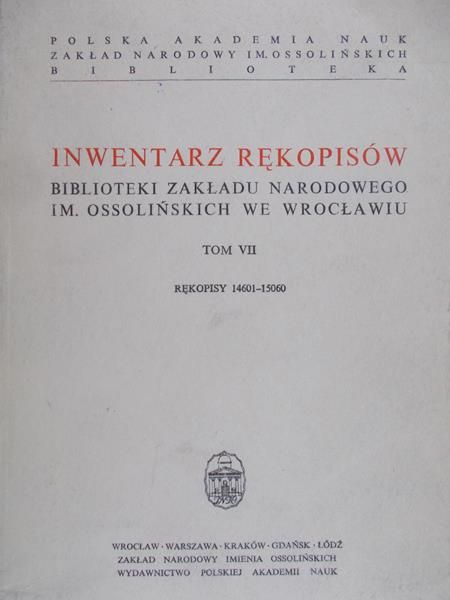 Fastnacht Adam (red.) - Inwentarz rękopisów Biblioteki Zakładu Narodowego im. Ossolińskich we Wrocławiu, Tom VII