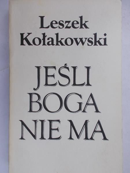 Kołakowski Leszek  -  Jeśli Boga nie ma