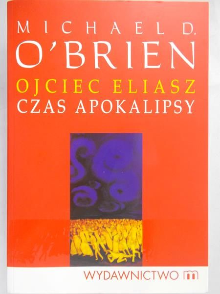 O'Brien Michael D. - Ojciec Eliasz. Czas apokalipsy