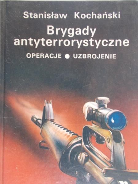Kochański Stanisław - Brygady antyterrorystyczne