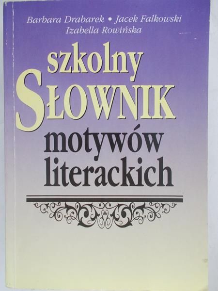 Drabarek Barbara - Szkolny słownik motywów literackich