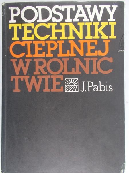 Pabis J. - Podstawy Techniki cieplnej w rolnictwie