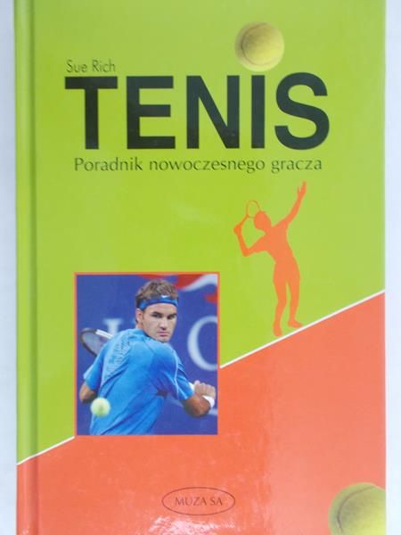 Rich Sue - Tenis. Poradnik nowoczesnego gracza