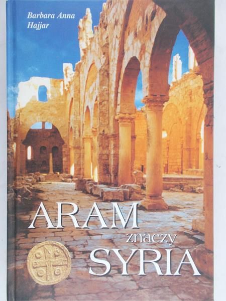 Hajjar Barbara Anna - Aram znaczy Syria