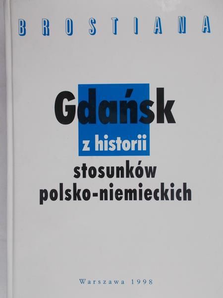 Andrzejewski Marek (red.) - Gdańsk z historii stosunków polsko - niemieckich