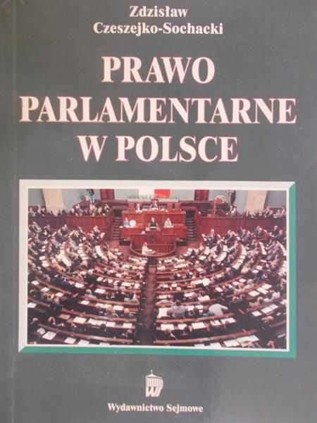Czeszejko-Sochacki Zdzisław - Prawo parlamentarne w Polsce