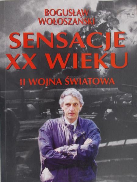 Wołoszański Bogusław - Sensacje XX wieku II wojna światowa
