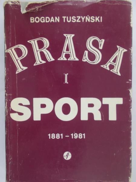 Tuszyński Roman - Prasa i sport 1881-1981