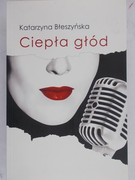Błeszyńska Katarzyna - Ciepła głód