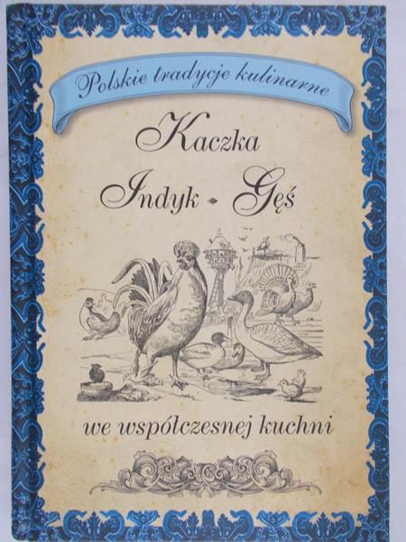 Kaczka indyk gęś we współczesnej kuchni
