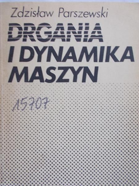 Parszewski Zdzisław - Drgania i dynamika maszyn