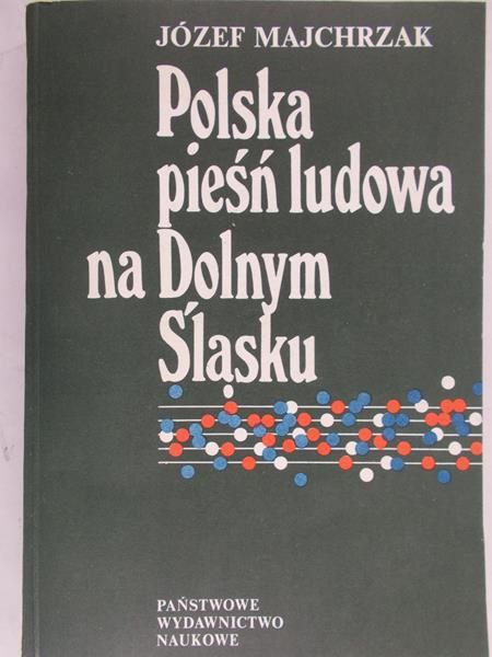 Majchrzak Józef - Polska pieśń ludowa na dolnym śląsku
