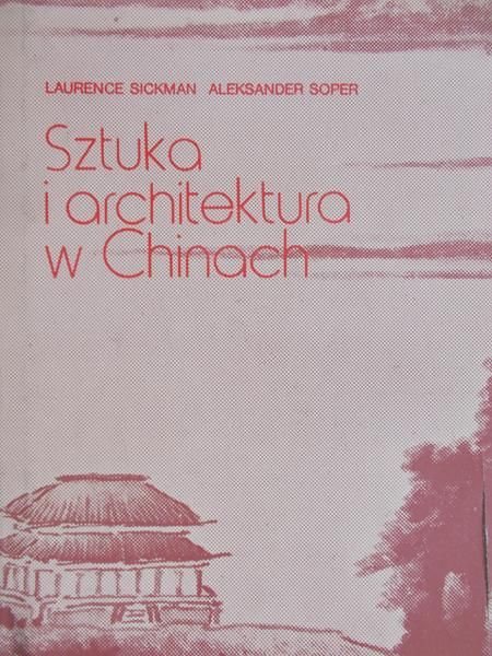 Sickman Laurence - Sztuka i architektura w Chinach