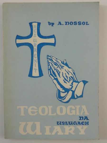 Nossol Alfons - Teologia na usługach wiary