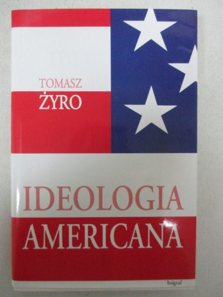 Żyro Tomasz - Ideologia americana