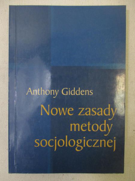 Giddens Anthony - Nowe zasady metody socjologicznej