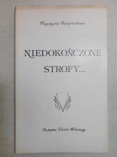 Dzięciołowa Krystyna - Niedokończone strofy
