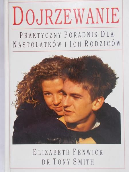Fenwick Elizabeth - Dojrzewanie. Praktyczny poradnik dla nastolatków i ich rodziców