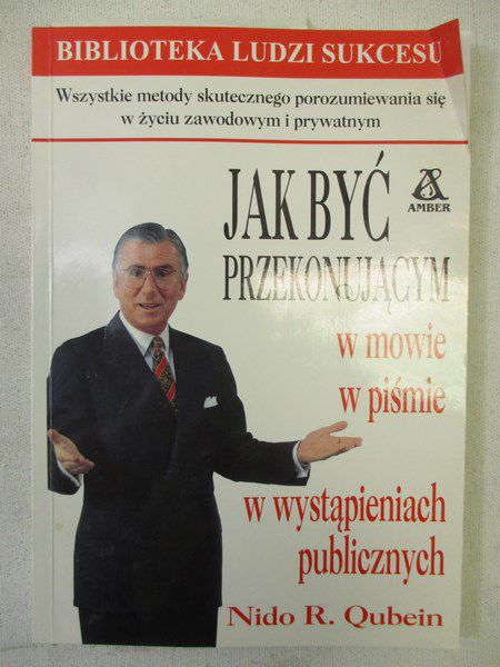 Qubein Nido R. - Jak być przekonującym w mowie, w piśmie, w wystąpieniach publicznych